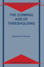 The (Coming) Age of Thresholding / Edition 1