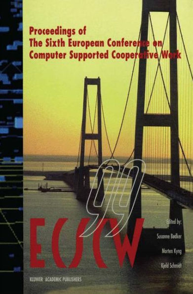 ECSCW '99: Proceedings of the Sixth European Conference on Computer Supported Cooperative Work 12-16 September 1999, Copenhagen, Denmark