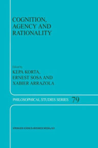 Title: Cognition, Agency and Rationality: Proceedings of the Fifth International Colloquium on Cognitive Science / Edition 1, Author: K. Korta