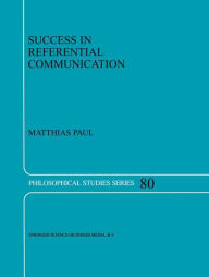 Title: Success in Referential Communication / Edition 1, Author: M. Paul