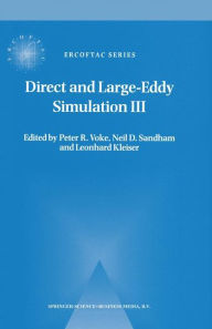 Title: Direct and Large-Eddy Simulation III: Proceedings of the Isaac Newton Institute Symposium / ERCOFTAC Workshop held in Cambridge, U.K., 12-14 May 1999 / Edition 1, Author: Peter R. Voke