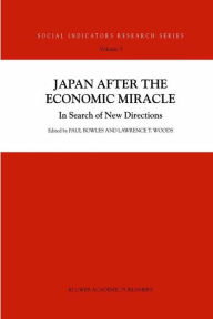 Title: Japan after the Economic Miracle: In Search of New Directions / Edition 1, Author: P. Bowles