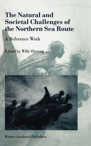 The Natural and Societal Challenges of the Northern Sea Route: A Reference Work / Edition 1