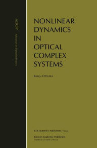 Title: Nonlinear Dynamics in Optical Complex Systems / Edition 1, Author: Kenju Otsuka