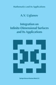Title: Integration on Infinite-Dimensional Surfaces and Its Applications / Edition 1, Author: A. Uglanov