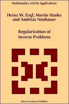 Regularization of Inverse Problems / Edition 1