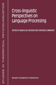 Title: Cross-Linguistic Perspectives on Language Processing / Edition 1, Author: M. de Vincenzi