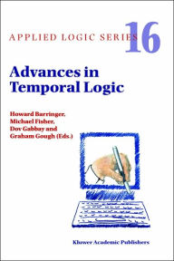 Title: Advances in Temporal Logic / Edition 1, Author: Howard Barringer