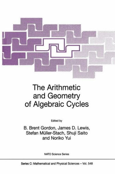 The Arithmetic and Geometry of Algebraic Cycles / Edition 1