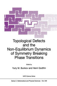 Title: Topological Defects and the Non-Equilibrium Dynamics of Symmetry Breaking Phase Transitions / Edition 1, Author: Yuriy M. Bunkov