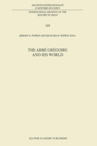 Title: The Abbï¿½ Grï¿½goire and his World / Edition 1, Author: R.H. Popkin