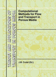 Title: Computational Methods for Flow and Transport in Porous Media / Edition 1, Author: J.M. Crolet