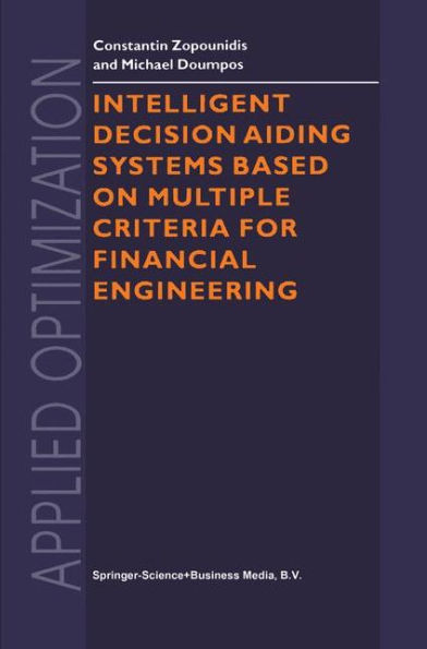 Intelligent Decision Aiding Systems Based on Multiple Criteria for Financial Engineering / Edition 1