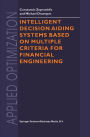 Intelligent Decision Aiding Systems Based on Multiple Criteria for Financial Engineering / Edition 1