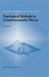 Title: Topological Methods in Complementarity Theory / Edition 1, Author: G. Isac