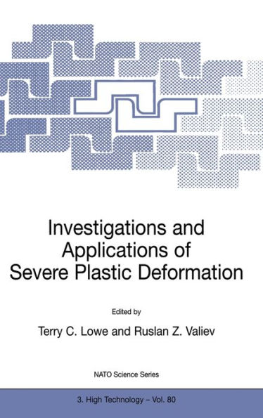 Investigations and Applications of Severe Plastic Deformation (NATO Series: 3. High Technology - Vol. 80)