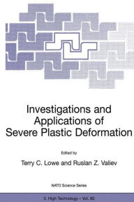 Title: Investigations and Applications of Severe Plastic Deformation, Author: Terry C. Lowe