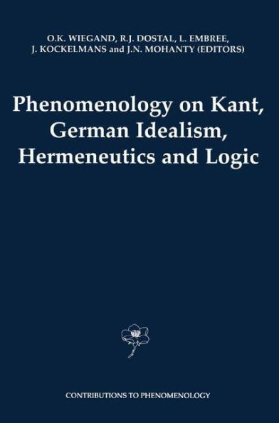 Phenomenology on Kant, German Idealism, Hermeneutics and Logic: Philosophical Essays in Honor of Thomas M. Seebohm / Edition 1