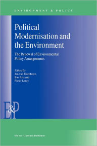 Title: Political Modernisation and the Environment: The Renewal of Environmental Policy Arrangements / Edition 1, Author: J. van Tatenhove