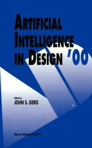 Title: Artificial Intelligence in Design '00 / Edition 1, Author: John S. Gero