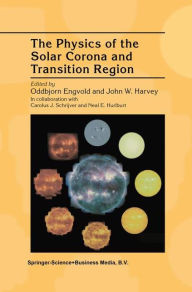 Title: The Physics of the Solar Corona and Transition Region / Edition 1, Author: Oddbjorn Engvold