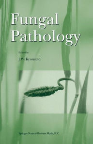Title: Fungal Pathology / Edition 1, Author: J.W. Kronstad