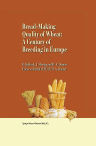 Title: Bread-making quality of wheat: A century of breeding in Europe / Edition 1, Author: Bob Belderok