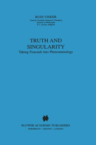 Truth and Singularity: Taking Foucault into Phenomenology