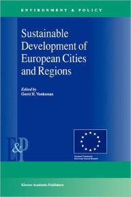 Title: Sustainable Development of European Cities and Regions / Edition 1, Author: Gerrit H. Vonkeman