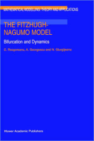 Title: The FitzHugh-Nagumo Model: Bifurcation and Dynamics / Edition 1, Author: C. Rocsoreanu