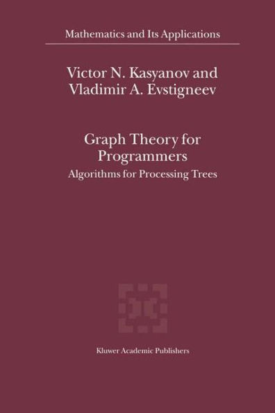 Graph Theory for Programmers: Algorithms for Processing Trees / Edition 1