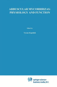 Title: Arbuscular Mycorrhizas: Physiology and Function / Edition 1, Author: Yoram Kapulnik