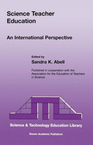 Title: Science Teacher Education: An International Perspective / Edition 1, Author: Sandra K. Abell