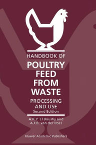 Title: Handbook of Poultry Feed from Waste: Processing and Use / Edition 2, Author: A.H. El Boushy