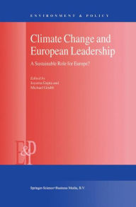 Title: Climate Change and European Leadership: A Sustainable Role for Europe? / Edition 1, Author: J. Gupta