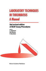 Title: Laboratory Techniques in Thrombosis - a Manual / Edition 2, Author: J. Jespersen