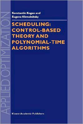 Scheduling: Control-Based Theory and Polynomial-Time Algorithms / Edition 1