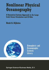 Title: Nonlinear Physical Oceanography: A Dynamical Systems Approach to the Large Scale Ocean Circulation and El Niï¿½o / Edition 1, Author: Henk A. Dijkstra