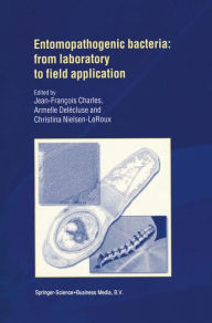 Title: Entomopathogenic Bacteria: from Laboratory to Field Application / Edition 1, Author: J.F. Charles