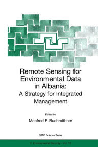 Title: Remote Sensing for Environmental Data in Albania: A Strategy for Integrated Management / Edition 1, Author: Manfred F. Buchroithner