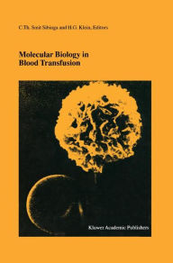 Title: Molecular Biology in Blood Transfusion / Edition 1, Author: C.Th. Smit Sibinga