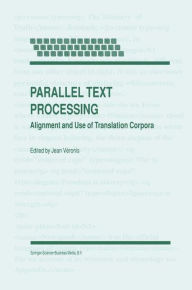 Title: Parallel Text Processing: Alignment and Use of Translation Corpora, Author: Jean Vïronis