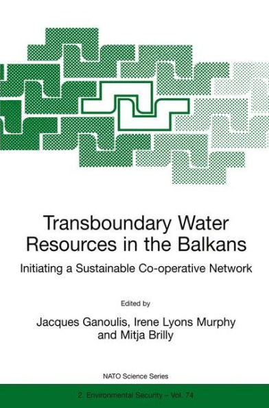 Transboundary Water Resources in the Balkans: Initiating a Sustainable Co-operative Network / Edition 1