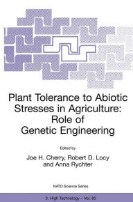 Title: Plant Tolerance to Abiotic Stresses in Agriculture: Role of Genetic Engineering / Edition 1, Author: Joe H. Cherry