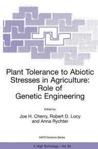 Title: Plant Tolerance to Abiotic Stresses in Agriculture: Role of Genetic Engineering, Author: Joe H. Cherry