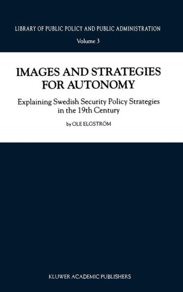 Images and Strategies for Autonomy: Explaining Swedish Security Policy Strategies in the 19th Century