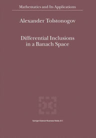 Title: Differential Inclusions in a Banach Space / Edition 1, Author: Alexander Tolstonogov