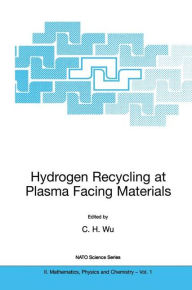 Title: Hydrogen Recycling at Plasma Facing Materials / Edition 1, Author: C.H. Wu