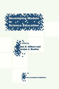 Title: Developing Models in Science Education / Edition 1, Author: J.K. Gilbert