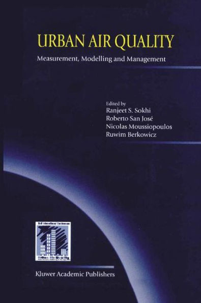 Urban Air Quality: Measurement, Modelling and Management: Proceedings of the Second International Conference on Urban Air Quality: Measurement, Modelling and Management Held at the Computer Science School of the Technical University of Madrid  / Edition 1